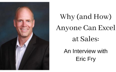 Why (and How) Anyone Can Excel at Sales: An Interview with Eric Fry